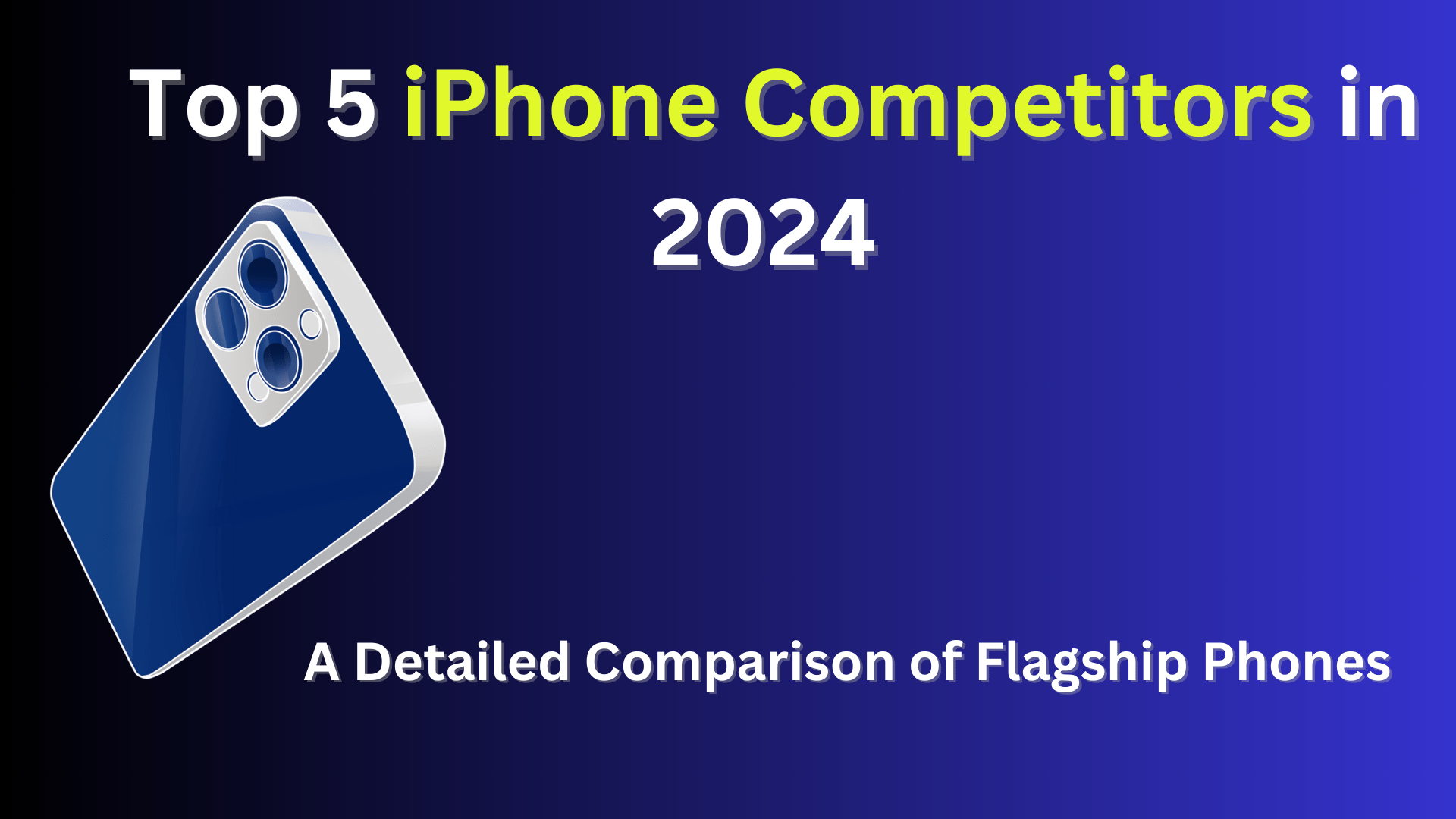 Top 5 iphone competitors in 2024 A Detailed Comparison of Flagship Phones